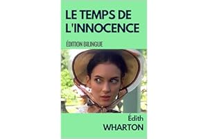 LE TEMPS DE L'INNOCENCE (annoté) - Edition BILINGUE : FRANCAIS-ANGLAIS: The Age of Innocence (French Edition)