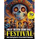 Day of The Dead Sugar Skull FESTIVAL: 50 Large Dia de Los Muertos Celebration of Cultural Tradition & Captivating Fun Facts, Adult & Seniors Coloring ... (Day of The Dead (Dia de Los Muertos))