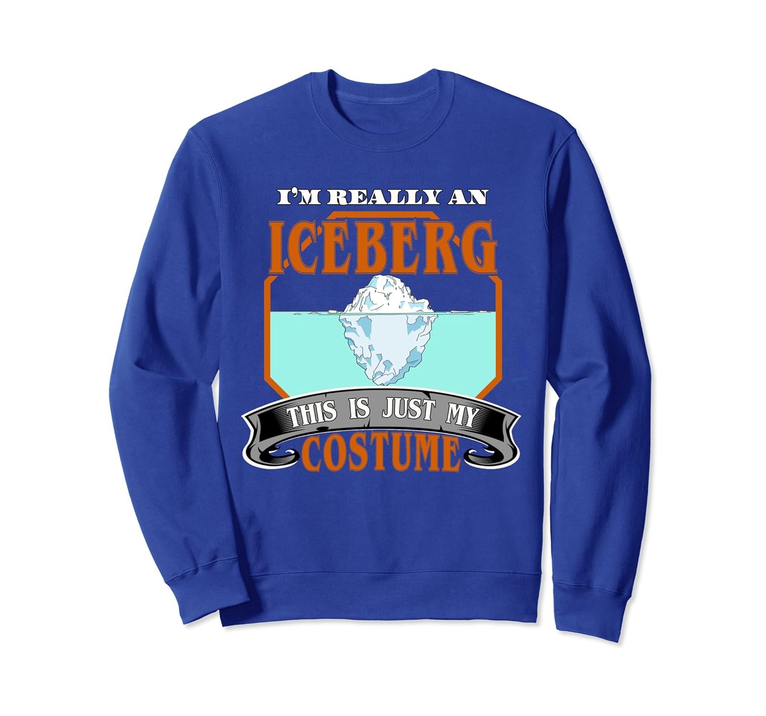 Halloween Costume Sweatshirt I'm an Iceberg-ANZ