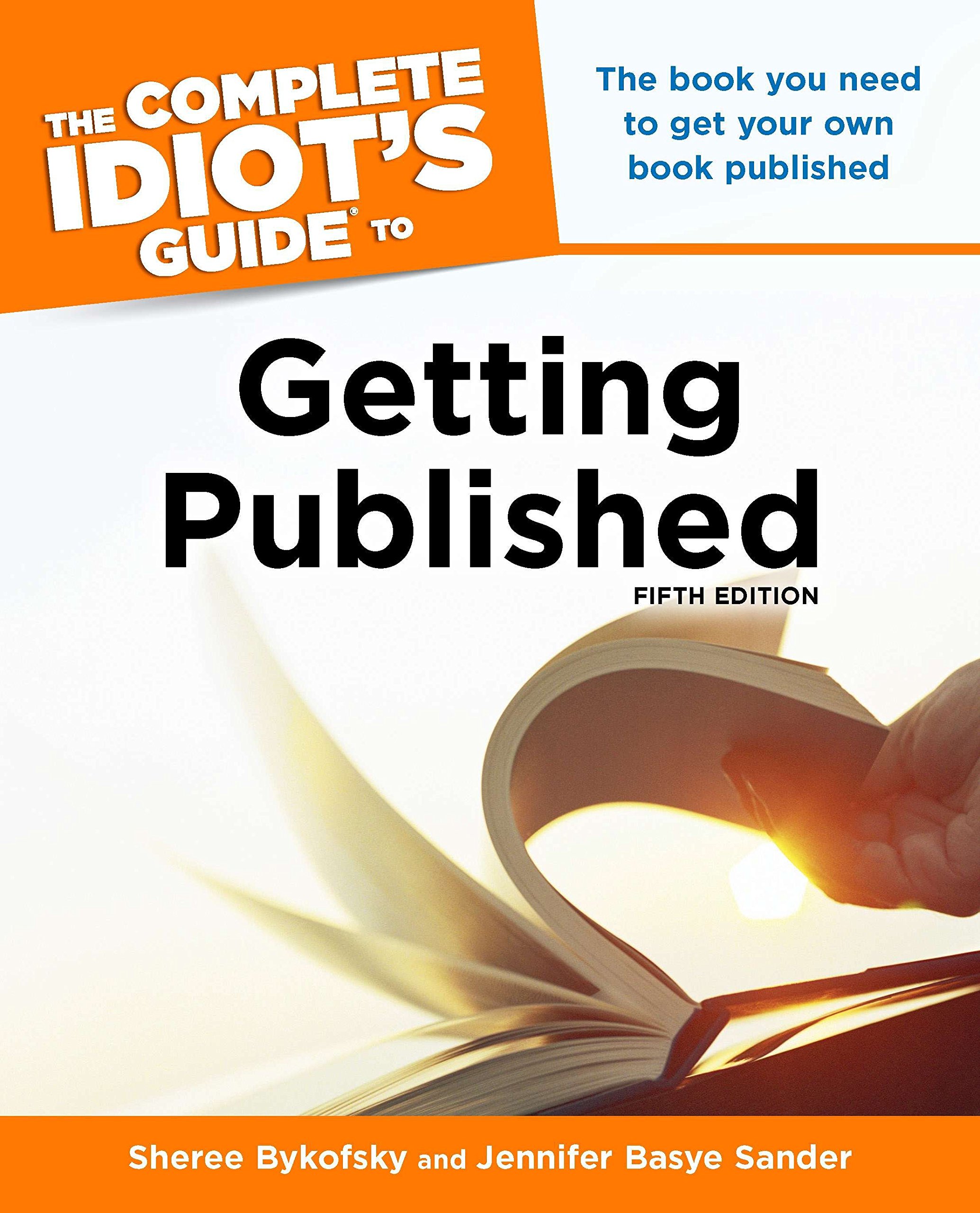 Complete Idiot's Guide to Getting Published: The Book You Need to Get Your  Own Book
