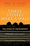 Three Stones Make a Wall: The Story of Archaeology