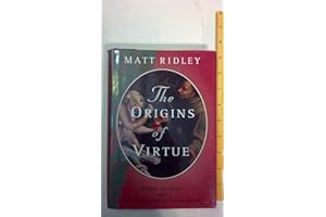 The Origins of Virtue: Human Instincts and The Evolution of Cooperation