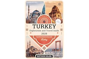 Turkey Exploration & Travel Guide - 2026: The Ultimate Traveler's Book to Turkey From the Experience of a Local Guide