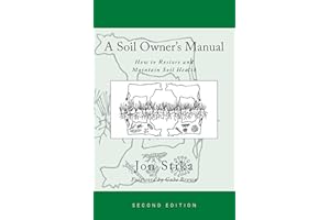 A Soil Owner's Manual: How to Restore and Maintain Soil Health, Second Edition