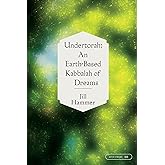 Undertorah: An Earth-Based Kabbalah of Dreams