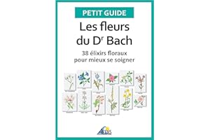 Les fleurs du Dr Bach: 38 élixirs floraux pour mieux se soigner (Petit guide t. 146) (French Edition)