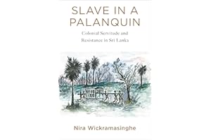 Slave in a Palanquin: Colonial Servitude and Resistance in Sri Lanka