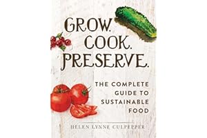 Grow. Cook. Preserve.: The Complete Guide to Sustainable Food