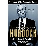 The Man Who Owns the News: Inside the Secret World of Rupert Murdoch