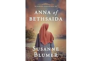 Anna of Bethsaida: Christian Biblical Historical Fiction Novel Set In First Century (The Arimathea Chronicles Book 2)