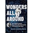 Wonders All Around: The Incredible True Story of Astronaut Bruce McCandless II and the First Untethered Flight in Space