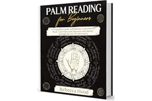 Palm Reading for Beginners: A Complete Palmistry Illustrated Guide. Learn How to Read your Palm and Discover your Destiny thr