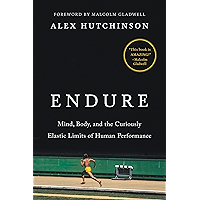 Endure: Mind, Body, and the Curiously Elastic Limits of Human Performance