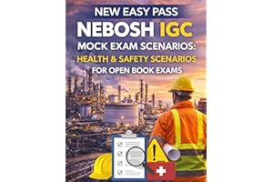 NEW EASY PASS NEBOSH IGC MOCK EXAM SCENARIOS:: HEALTH & SAFETY SCENARIOS FOR OPEN BOOK EXAMS (Health and Safety at Work)