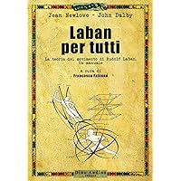 Scaricare Laban per tutti. La teoria del movimento di Rudolf Laban. Un manuale PDF Gratis