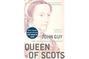 Queen of Scots: The True Life of Mary Stuart