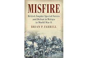 Misfire: British Empire Special Forces and Defeat in Malaya in World War II
