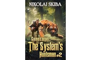 Gamekeeper: The System’s Huntsman (Book #2): A Progression Fantasy Survival Series
