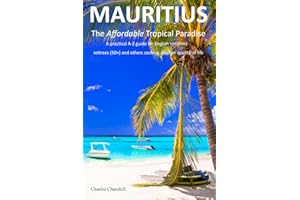 Mauritius: The Affordable Tropical Paradise: A practical A-Z guide for English speakers – retirees (50+) and others seeking a