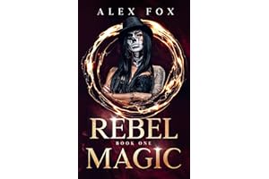 Rebel Magic: Book 1 (The Rebel Magic Series: Chronicles of a Supernatural Bounty Hunter)