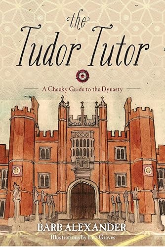 Download The Tudor Tutor: Your Cheeky Guide to the Dynasty PDF