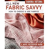 All New Fabric Savvy: How to Choose & Use Fabrics