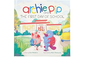 Archie and Pip First Day of School - A Going to the First Day of Kindergarten Story About Friendship, Siblings & Starting School (Archie & Pip)
