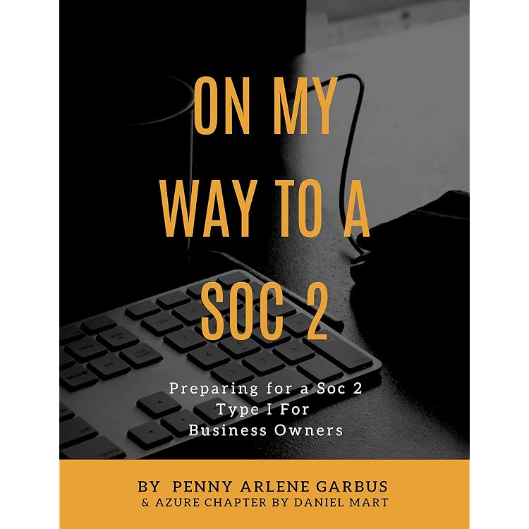 Amazon.com: On My Way to a SOC 2: Preparing for a SOC 2 Type 1 for Business  Owners eBook : Garbus, Penny, Mart, Daniel: Kindle Store