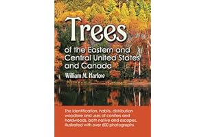 Trees of the Eastern and Central United States and Canada: The identification, habits, distribution, woodlore and uses of conifers and hardwoods, both ... illustrated with over 600 photographs