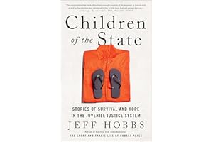 Children of the State: Stories of Survival and Hope in the Juvenile Justice System