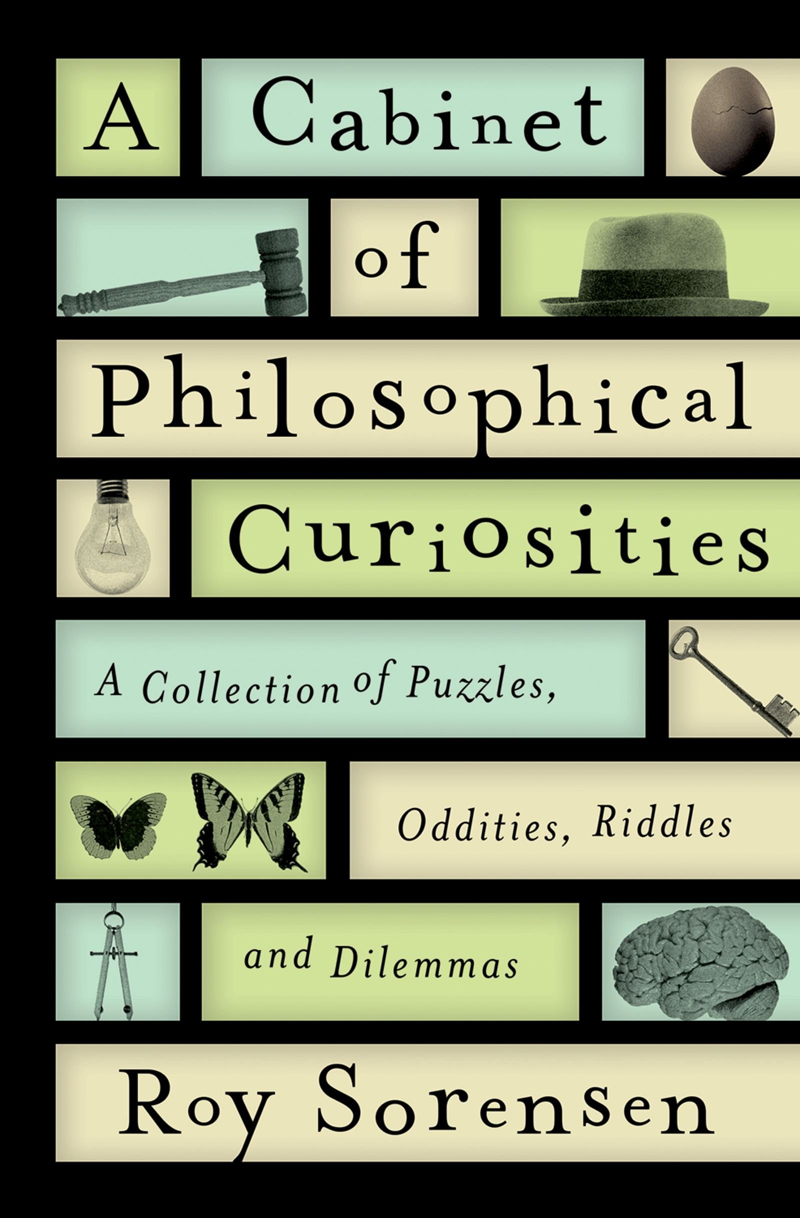 A Cabinet Of Philosophical Curiosities A Collection Of Puzzles Oddities Riddles And Dilemmas Kindle Edition By Sorensen Roy Politics Social Sciences Kindle Ebooks Amazon Com