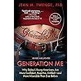 Generation Me - Revised and Updated: Why Today's Young Americans Are More Confident, Assertive, Entitled--and More Miserable 