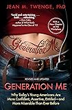 Generation Me - Revised and Updated: Why Today's Young Americans Are More Confident, Assertive, Entitled--and More Miserable Than Ever Before