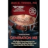 Generation Me - Revised and Updated: Why Today's Young Americans Are More Confident, Assertive, Entitled--and More Miserable