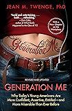Generation Me - Revised and Updated: Why Today's Young Americans Are More Confident, Assertive, Entitled--and More Miserable Than Ever Before