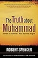 The Truth About Muhammad: Founder of the World's Most Intolerant Religion