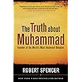 The Truth About Muhammad: Founder of the World's Most Intolerant Religion