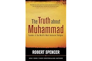 The Truth About Muhammad: Founder of the World's Most Intolerant Religion