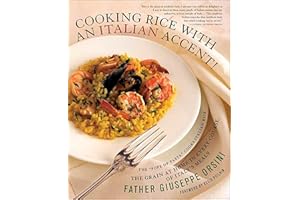 Cooking Rice with an Italian Accent!: The Grain at Home in Every Course of Italy's Meals
