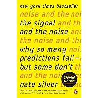 The Signal and the Noise: Why So Many Predictions Fail--but Some Don't