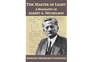 The Master of Light: A Biography of Albert A. Michelson
