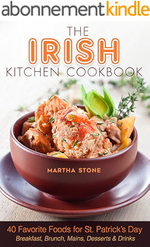 Download The Irish Kitchen Cookbook: 40 Favorite Foods for St. Patrick's Day Breakfast, Brunch, Mains, Desserts & Drinks (English Edition) PDF