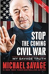 Stop the Coming Civil War: My Savage Truth Kindle Edition
