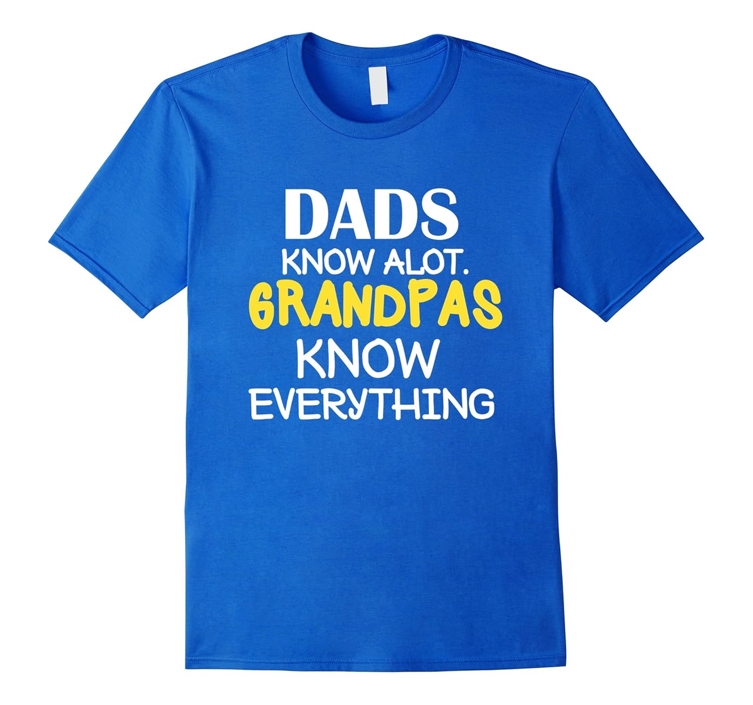 Mens DADS Know Alot GRANDPAS Know Everything - Grandpa Gift Shirt-anz