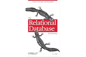 The Relational Database Dictionary: A Comprehensive Glossary of Relational Terms and Concepts, with Illustrative Examples