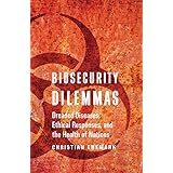 Biosecurity Dilemmas: Dreaded Diseases, Ethical Responses, and the Health of Nations
