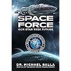 Space Force: Our Star Trek Future (Secret Space Programs Book 6)