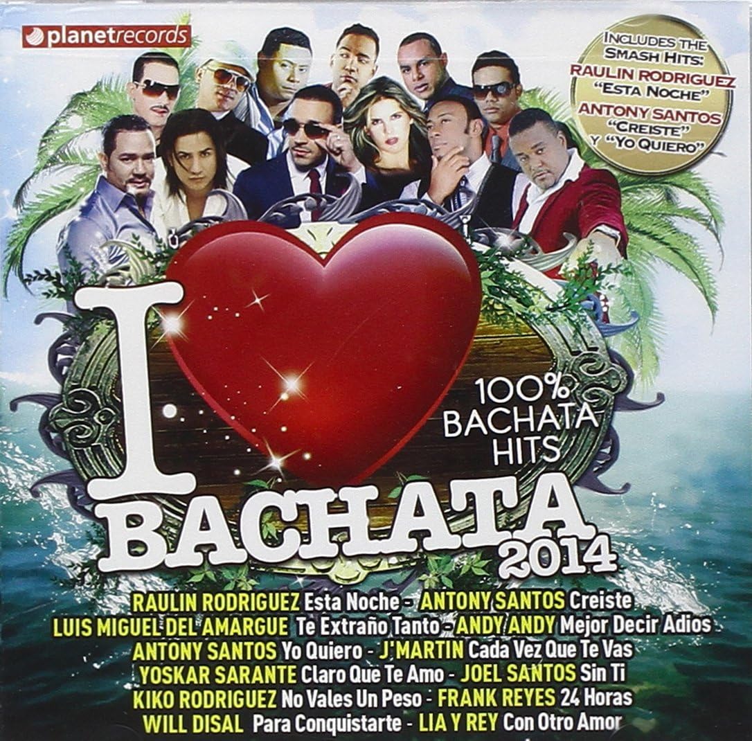 I Love Bachata 2014: 100% Dominican Bachata Hits