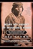 Bury My Heart at Wounded Knee: An Indian History of