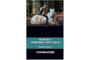 10 TOURS A APPRENDRE A SON CHEVAL: Pour tous niveaux ! (French Edition)